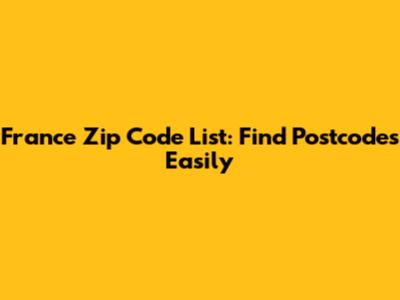 France Zip Code List: Find Postcodes Easily
