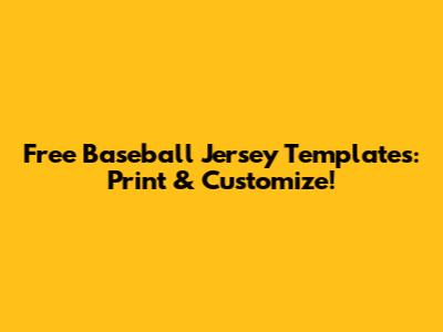 Free Baseball Jersey Templates: Print & Customize!