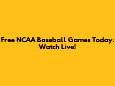 Free NCAA Baseball Games Today: Watch Live!