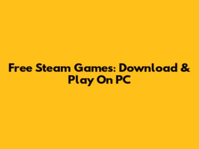Free Steam Games: Download & Play On PC