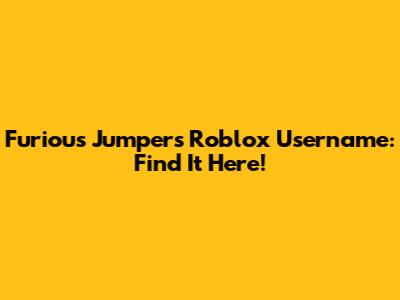 Furious Jumper's Roblox Username: Find It Here!