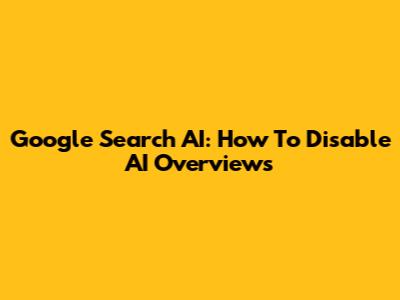 Google Search AI: How To Disable AI Overviews
