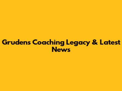 Gruden's Coaching Legacy & Latest News