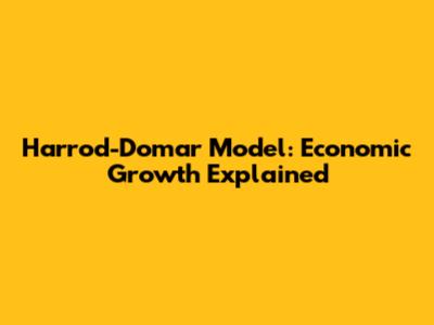 Harrod-Domar Model: Economic Growth Explained