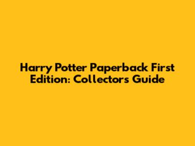 Harry Potter Paperback First Edition: Collector's Guide
