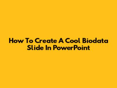 How To Create A Cool Biodata Slide In PowerPoint