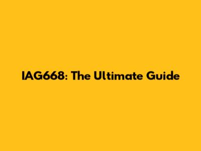 IAG668: The Ultimate Guide
