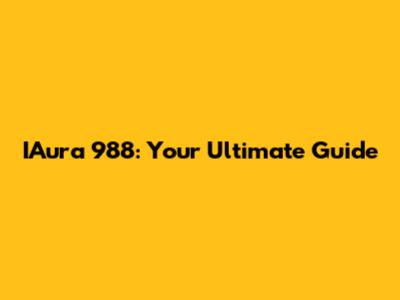 IAura 988: Your Ultimate Guide
