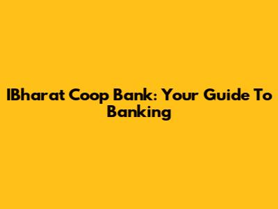 IBharat Coop Bank: Your Guide To Banking