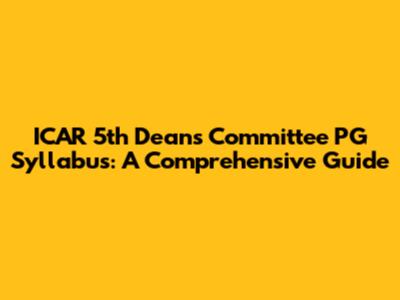 ICAR 5th Deans Committee PG Syllabus: A Comprehensive Guide