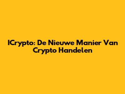 ICrypto: De Nieuwe Manier Van Crypto Handelen