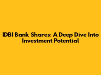 IDBI Bank Shares: A Deep Dive Into Investment Potential