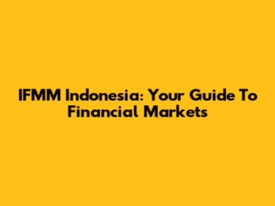 IFMM Indonesia: Your Guide To Financial Markets