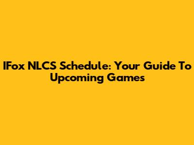 IFox NLCS Schedule: Your Guide To Upcoming Games