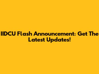 IIDCU Flash Announcement: Get The Latest Updates!