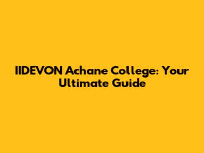 IIDEVON Achane College: Your Ultimate Guide