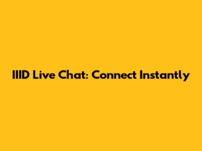 IIID Live Chat: Connect Instantly
