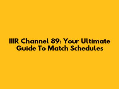 IIIR Channel 89: Your Ultimate Guide To Match Schedules