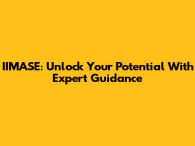 IIMASE: Unlock Your Potential With Expert Guidance