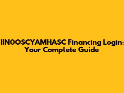 IIN0OSCYAMHASC Financing Login: Your Complete Guide