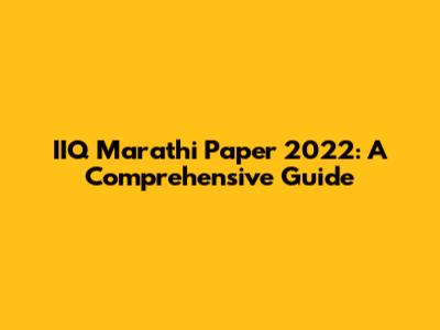 IIQ Marathi Paper 2022: A Comprehensive Guide