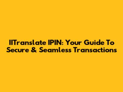 IITranslate IPIN: Your Guide To Secure & Seamless Transactions