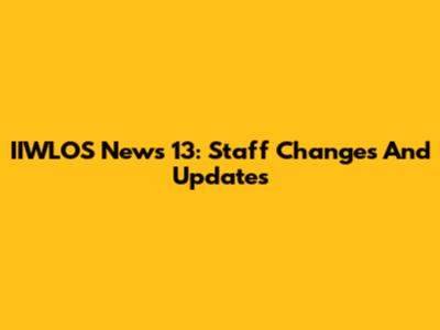 IIWLOS News 13: Staff Changes And Updates