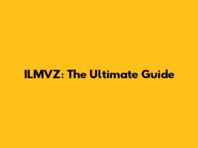 ILMVZ: The Ultimate Guide