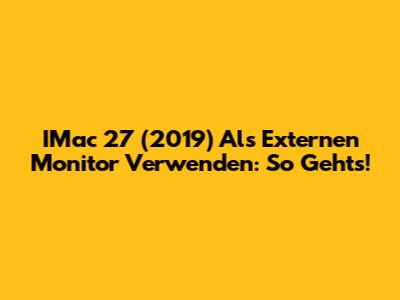 IMac 27" (2019) Als Externen Monitor Verwenden: So Geht's!