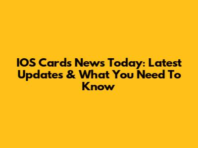 IOS Cards News Today: Latest Updates & What You Need To Know