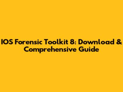 IOS Forensic Toolkit 8: Download & Comprehensive Guide