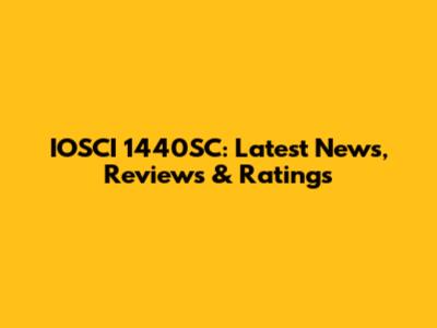 IOSCI 1440SC: Latest News, Reviews & Ratings