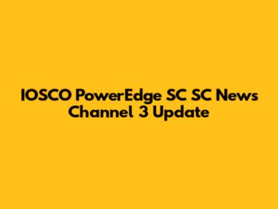 IOSCO PowerEdge SC SC News Channel 3 Update