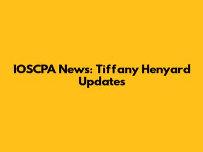 IOSCPA News: Tiffany Henyard Updates