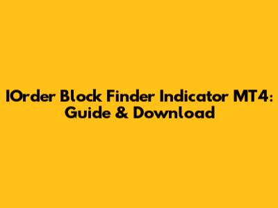 IOrder Block Finder Indicator MT4: Guide & Download