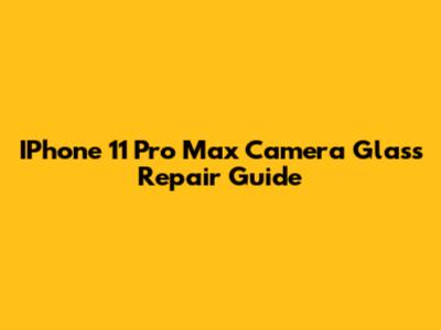 IPhone 11 Pro Max Camera Glass Repair Guide