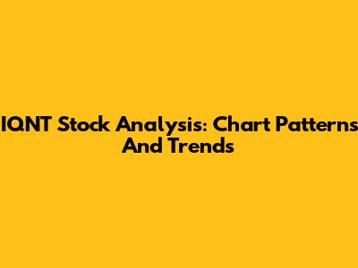 IQNT Stock Analysis: Chart Patterns And Trends