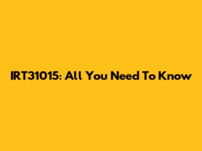 IRT31015: All You Need To Know