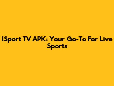 ISport TV APK: Your Go-To For Live Sports