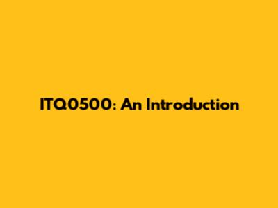 ITQ0500: An Introduction