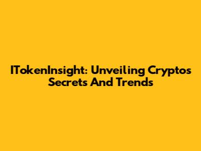 ITokenInsight: Unveiling Crypto's Secrets And Trends