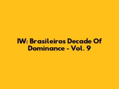 IW: Brasileiro's Decade Of Dominance - Vol. 9