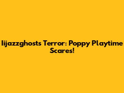 Iijazzghost's Terror: Poppy Playtime Scares!