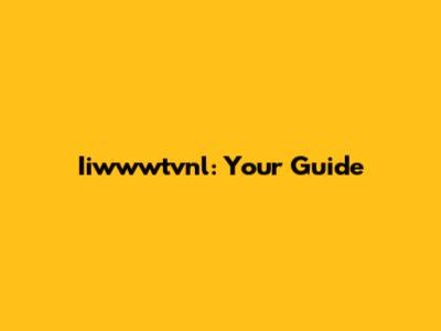 Iiwwwtvnl: Your Guide