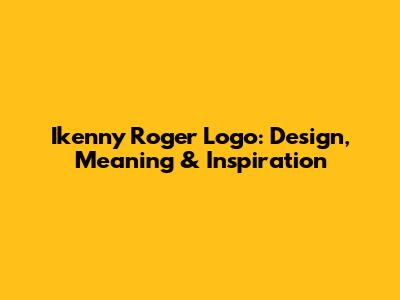 Ikenny Roger Logo: Design, Meaning & Inspiration