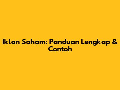 Iklan Saham: Panduan Lengkap & Contoh