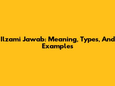Ilzami Jawab: Meaning, Types, And Examples