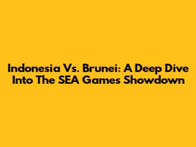 Indonesia Vs. Brunei: A Deep Dive Into The SEA Games Showdown