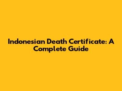 Indonesian Death Certificate: A Complete Guide
