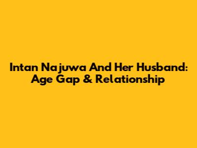 Intan Najuwa And Her Husband: Age Gap & Relationship